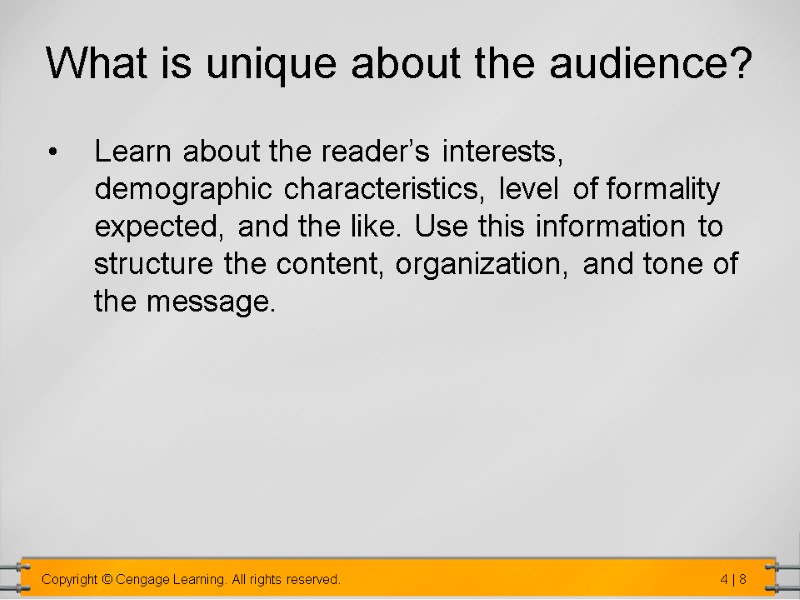 What is unique about the audience?  Learn about the reader’s interests, demographic characteristics,